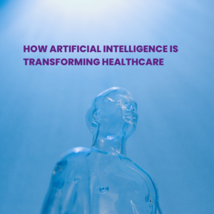 How Artificial Intelligence is Transforming Healthcare